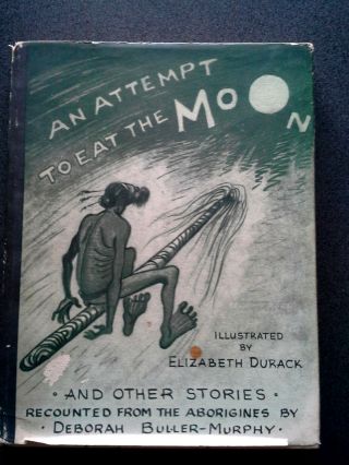 Rare An Attempt To Eat The Moon 1st Ed Signed Book Hb Dw Australian Aboriginal