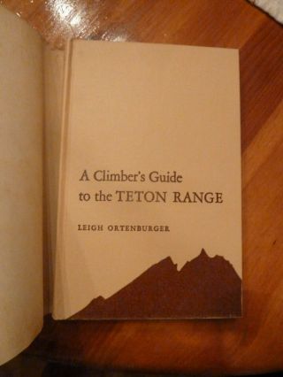A Climber ' s Guide to the Teton Range 2nd Ed.  1962 Leigh Ortenburger 2