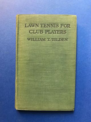 Lawn Tennis For Club Players - William T Tilden 1922 First Edition - Vg