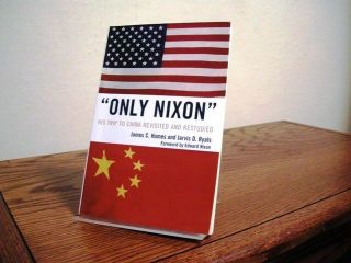 Only Nixon: His Trip To China Revisited & Restudied James C.  Humes Signed 2009
