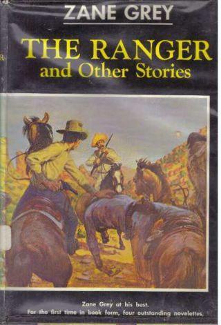 Zane Grey / The Ranger And Other Stories 1960