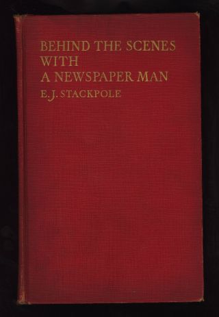 Behind The Scenes With A Newspaper Man (1927) By E.  J.  Stackpole Pennsylvania