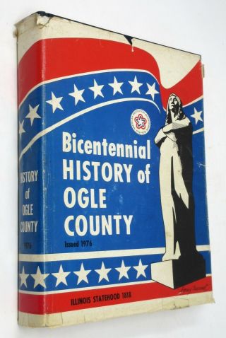Bicentennial History Of Ogle County,  Illinois Il 1976 Hbdj