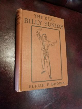 The Real Billy Sunday By Elijah P.  Brown