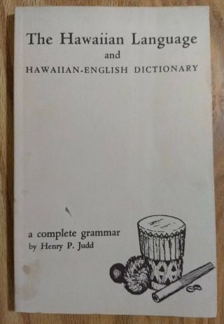 The Hawaiian Language Hawaiian - English Dictionary By Henry P Judd Pb 1967