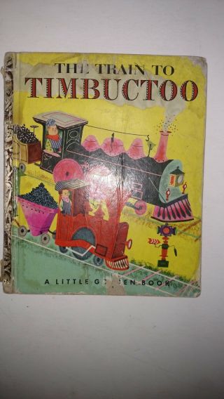 Little Golden Book First Edition " The Train To Timbuctoo " Vintage