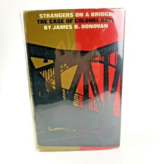 Strangers On A Bridge: The Case Of Colonel Abel By James B.  Donovan; Hb; 1st Ed.