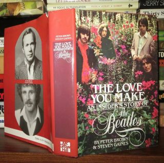 Brown,  Peter & Steven Gaines - The Beatles The Love You Make 1st Edition 1st Pri