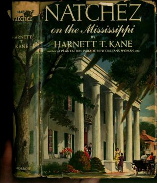 Harnett T Kane,  Natchez On The Mississippi,  Lst Edition In Dj,  Signed By Author