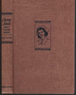 Cherry Ames Rest Home Nurse By Julie Tatham Cherry Ames Nurse Series 15 1954
