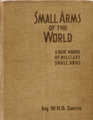 Small Arms Of The World By W.  H.  B.  Smith - 5th Edition,  2nd Printing - 1955
