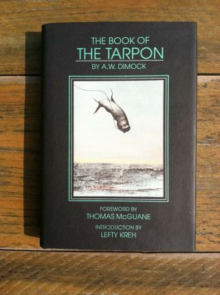 The Book Of The Tarpon,  By A.  W.  Dimock,  Published By Meadow Run Press,  First