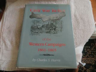 Civil War Relics Of The Western Campaigns By Charlie S.  Harris Signed