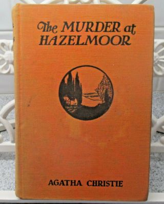 Agatha Christie - The Murder At Hazelmoor - 1st Edition Hb 1931 Dodd,  Mead Co.