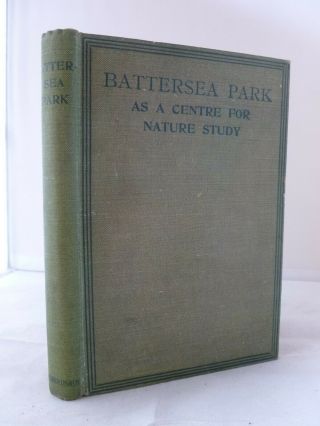 1910 - Battersea Park As A Centre For Nature Study By Walter Johnson Hb