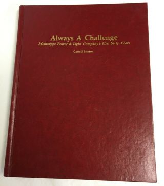 Always A Challenge Mississippi Power And Lights First 50 Years Anniversary Book