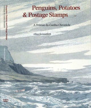 Tristan Da Cunha Chronicle - Penguins,  Potatoes & Postage Stamps - 166 Pages