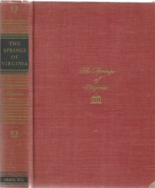 The Springs Of Virginia.  1775 - 1900.  By Perceval Reniers.  Chapel Hill,  1941.  1st.