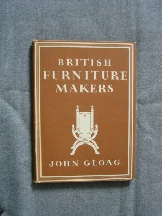 British Furniture Makers By John Gloag 1946