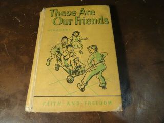 Vintage These Are Our Friends Faith And Freedom Reader 1951