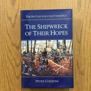 The Shipwreck Of Their Hopes :the Battles For Chattanooga By Peter Cozzens 1994