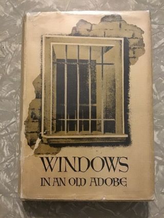1939 Windows In Old Adobe By Bess Adams Garner Signed 1st Edition Of 2000 Copies