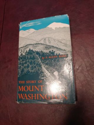 The Story Of Mount Washington Nh 1960 First Ed.  F Allen Burt