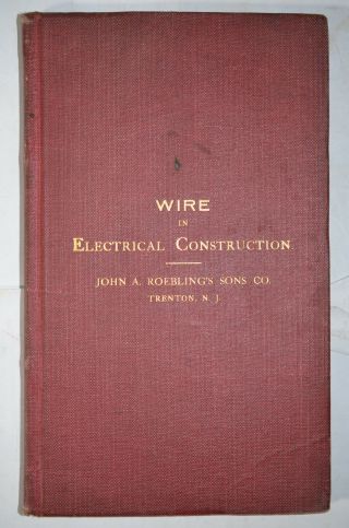 Wire In Electrical Construction,  John A.  Roebling 