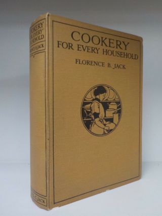 Florence B.  Jack - Cookery For Every Household - 1929 (id:726)