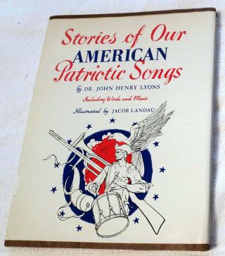 1942 Stories Of Our American Patriotic Songs By John Henry Lyons Hardcover Book