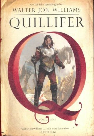 Walter Jon Williams / Quillifer Quillifer Book 1 First Edition 2017