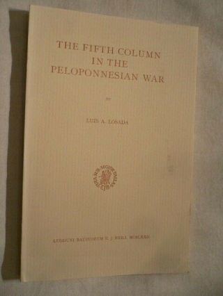 The Fifth Column In The Peloponnesian War Luis A Losada 1st Edition 1972
