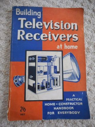 Building Television Receivers At Home Edited By H.  Corbishley