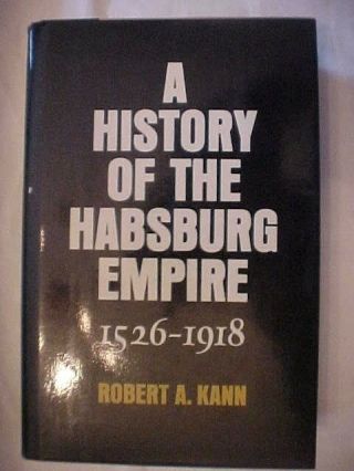 A History Of The Habsburg Empire 1526 - 1918 By Robert A.  Kann