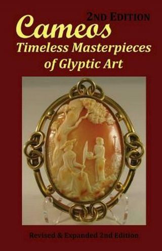 Cameos: Timeless Masterpieces Of Glyptic Art: Revised And Expanded 2nd Edition B