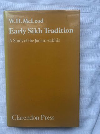 Early Sikh Tradition A Study Of The Janam - Sakhis W H Mcleod Hb/dw