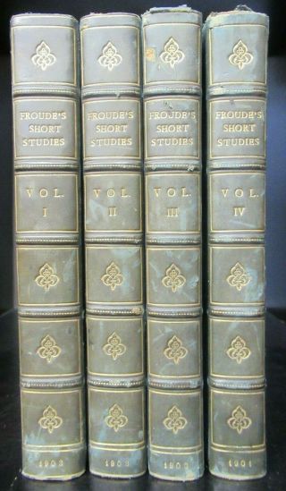 Short Studies On Great Subjects,  James Anthony Froude,  1903,  Four Volumes