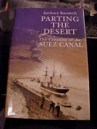 2003 Book,  Parting The Desert The Creation Of The Suez Canal Middle East Hist