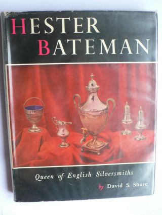 Hester Bateman.  Queen Of Silversmiths.  David Shure.  1959 1st Hardback.  Silver.  Scarce