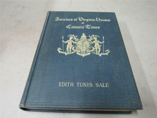 Interiors Of Virginia Houses Of Colonial Times 1927 Edith Tunis Hc