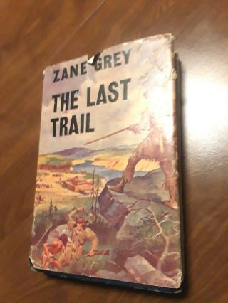 Zane Grey The Last Trail Hardcover Book With Dust Jacket 1909