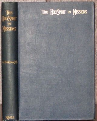 1893 The Holy Spirit In Missions,  By A.  J.  Gordon,  Revival Preacher