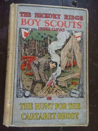 The Hickory Ridge Boy Scouts " Under Canvas " By Captain Alan Douglas,  1915