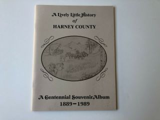A Lively Little History Of Harney County … A Centennial Souvenir Album