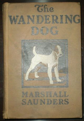 Scarce,  1917,  First Uk Edition,  The Wandering Dog,  By Marshall Saunders