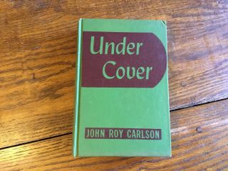 Under Cover Four Years in the Nazi Underground of America John Roy Carlson 1943 2