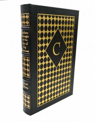 Andrew Carnegie And The Rise Of Big Business Easton Press Leather (1988)
