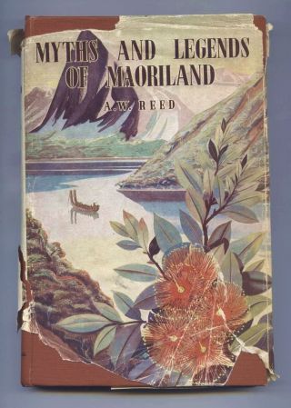 Myths And Legends Of Maoriland A.  W.  Reed (1947) - Hardback