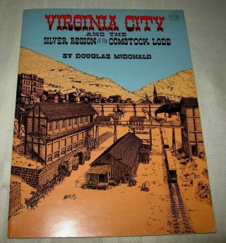 Virginia City And The Silver Region Of The Comstock Lode - Douglas Mcdonald 1982