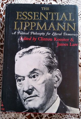 The Essential Lippmann (clinton Rossiter & James Lare,  1963 3rd Printing Hcdj)